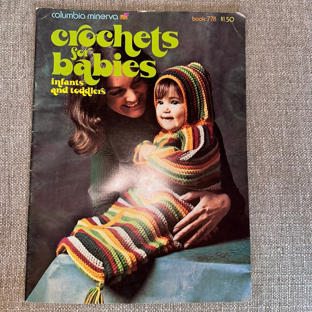 Vintage 1970s Columbia Minerva Crochet For Babies Infant & Toddlers Book #778